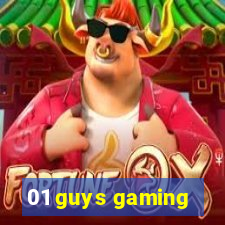 01 guys gaming